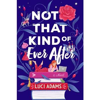Not That Kind of Ever After - by  Luci Adams (Paperback)