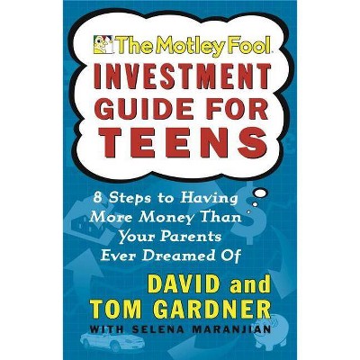 The Motley Fool Investment Guide for Teens - by  David Gardner & Tom Gardner (Paperback)