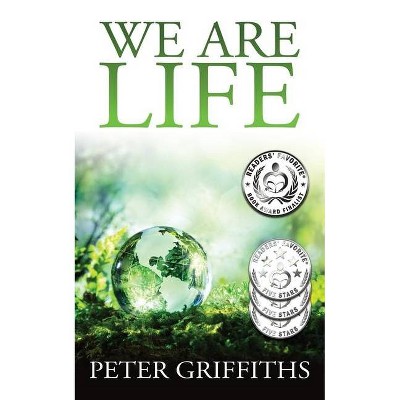 We Are Life - by  Peter Griffiths (Paperback)