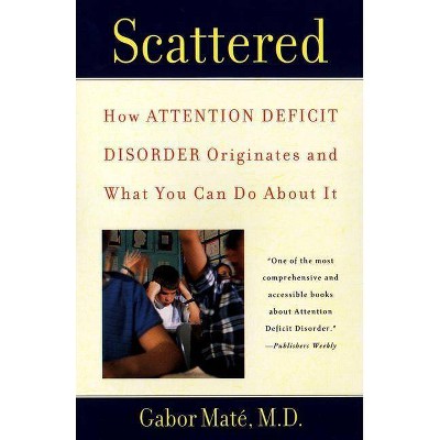 Scattered - by  Gabor Maté (Paperback)