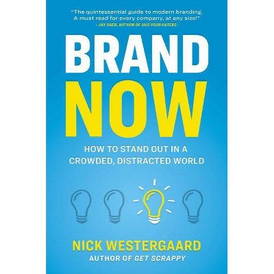 Brand Now - by  Nick Westergaard (Hardcover)