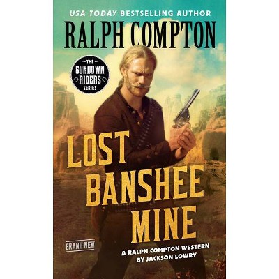 Ralph Compton Lost Banshee Mine - (Sundown Riders) by  Jackson Lowry & Ralph Compton (Paperback)