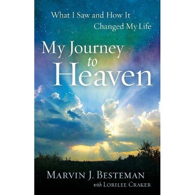 My Journey to Heaven - by  Marvin J Besteman & Lorilee Craker (Paperback)