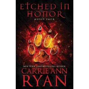 Etched in Honor - (Aspen Pack) by  Carrie Ann Ryan (Paperback)