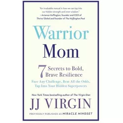 Warrior Mom - by  Jj Virgin (Paperback)