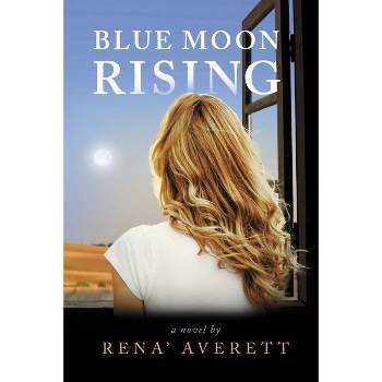 Blue Moon Rising - by  Rena' Averett (Paperback)