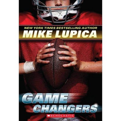 Game Changers (Game Changers #1), 1 - by  Mike Lupica (Paperback)