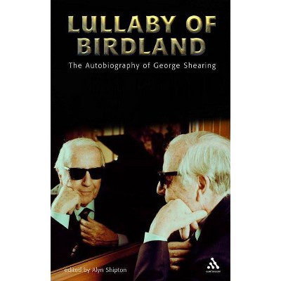 Lullaby of Birdland - (Bayou Jazz Lives S) by  George Shearing & Alyn Shipton (Paperback)