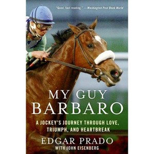 My Guy Barbaro - by  John Eisenberg & Edgar Prado (Paperback) - 1 of 1