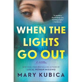 When the Lights Go Out - by  Mary Kubica (Paperback)