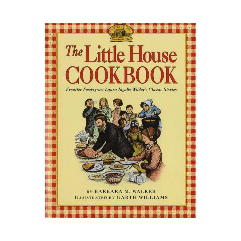 The Little House Cookbook - (Little House Nonfiction) by Barbara M Walker, 1 of 2