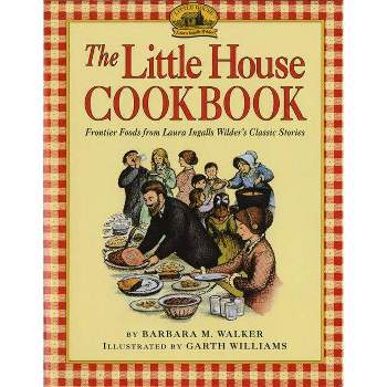 The Little House Cookbook - (Little House Nonfiction) by Barbara M Walker