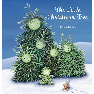 The Little Christmas Tree - by  Ruth Wielockx (Hardcover)
