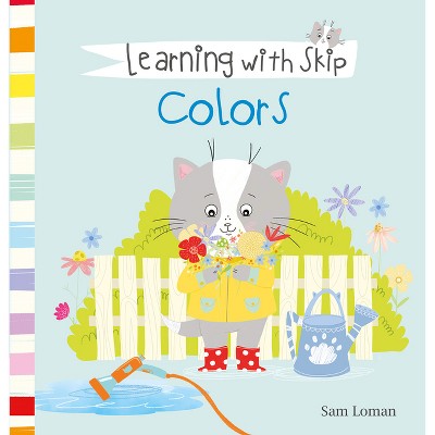 Learning with Skip. Colors - by  Sam Loman (Hardcover)