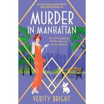 Murder in Manhattan - (A Lady Eleanor Swift Mystery) by  Verity Bright (Paperback)