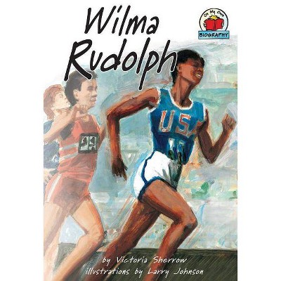 Wilma Rudolph - (On My Own Biographies (Hardcover)) by  Victoria Sherrow (Paperback)