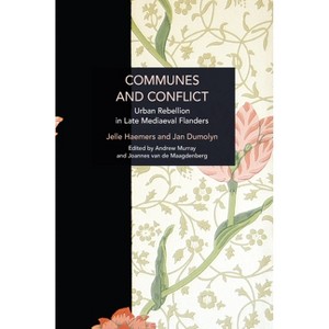 Communes and Conflict - (Historical Materialism) by  Jan Dumolyn & Jelle Haemers (Paperback) - 1 of 1