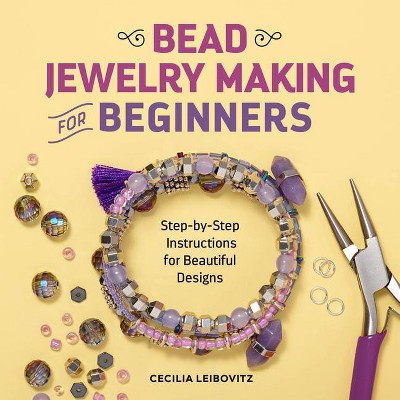 Bead Jewelry Making for Beginners - by  Cecilia Leibovitz (Paperback)