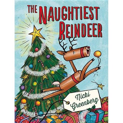 The Naughtiest Reindeer - by  Nicki Greenberg (Hardcover)