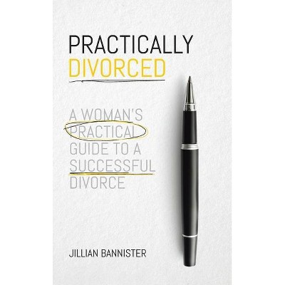 Practically Divorced - by  Jillian Bannister (Hardcover)