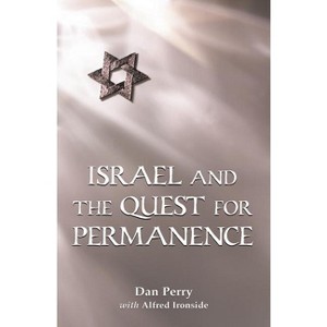 Israel and the Quest for Permanence - by  Dan Perry & Alfred Ironside (Paperback) - 1 of 1