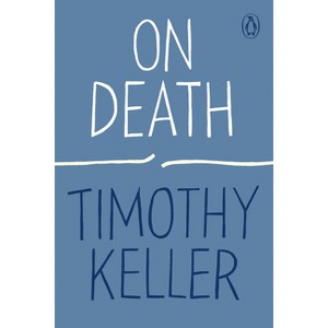 On Death - (How to Find God) by  Timothy Keller (Paperback) - 1 of 1