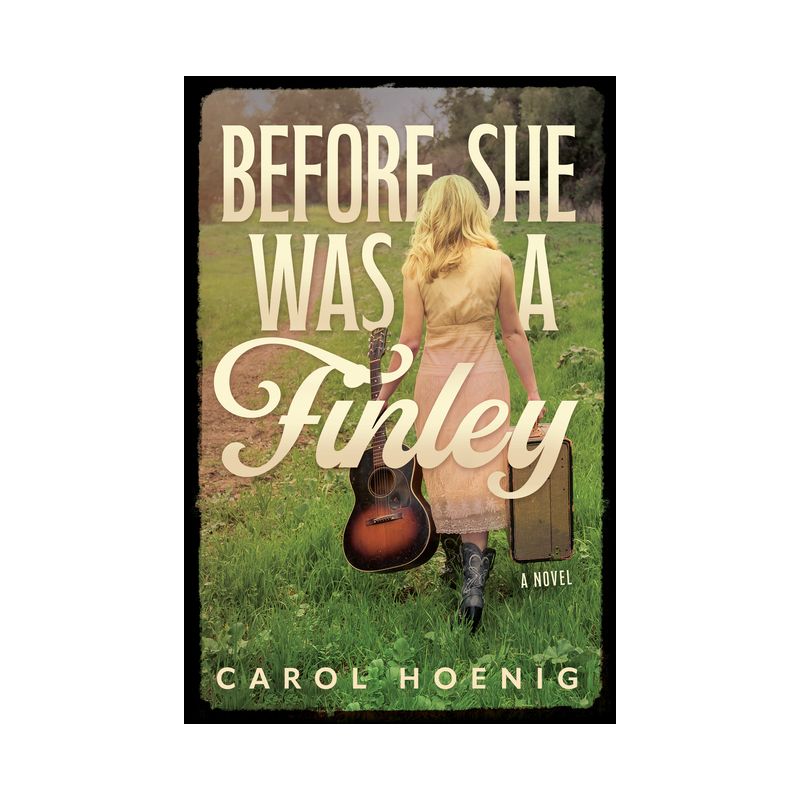 Before She Was a Finley: A Novel - by  Carol Hoenig (Paperback), 1 of 2