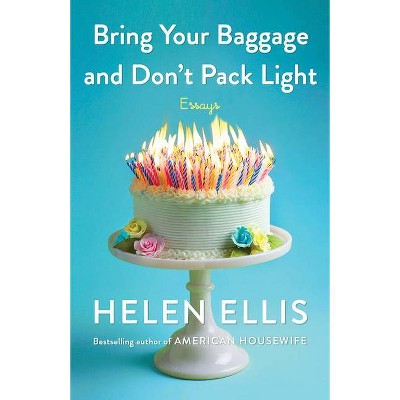 Bring Your Baggage and Don't Pack Light - Large Print by  Helen Ellis (Paperback)