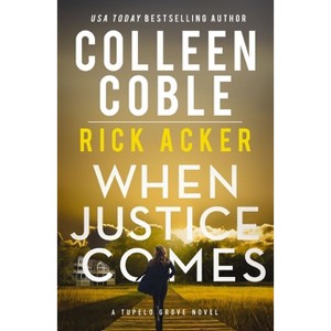When Justice Comes - by  Colleen Coble & Rick Acker (Hardcover) - 1 of 1