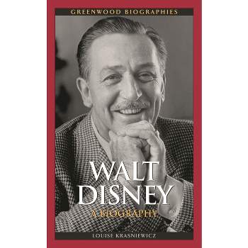 Walt Disney - (Greenwood Biographies) by  Louise Krasniewicz (Hardcover)