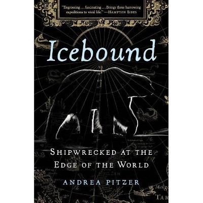 Icebound - by  Andrea Pitzer (Hardcover)