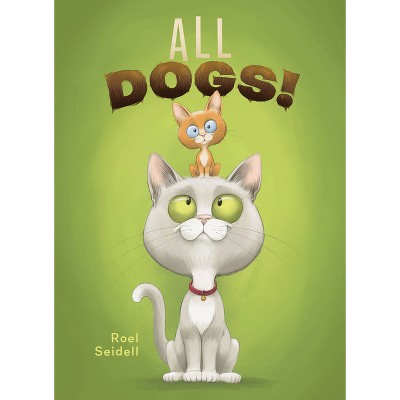 All Dogs! - by  Roel Seidell (Hardcover)