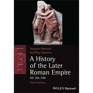 A History of the Later Roman Empire, AD 284-700 - (Blackwell History of the Ancient World) 3rd Edition by  Stephen Mitchell & Geoffrey Greatrex - 1 of 1