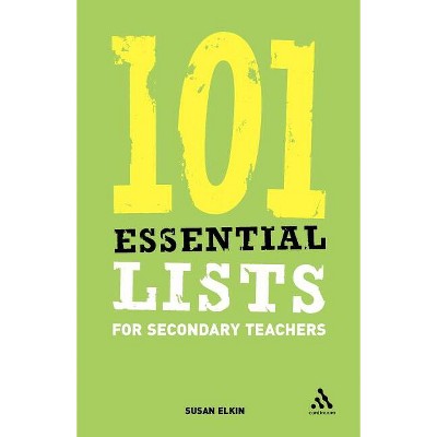 101 Essential Lists for Secondary Teachers - by  Susan Elkin (Paperback)