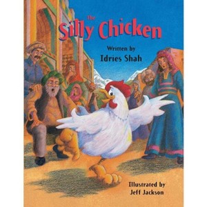 The Silly Chicken - (Teaching Stories) by  Idries Shah (Paperback) - 1 of 1