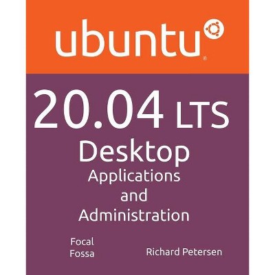 Ubuntu 20.04 LTS Desktop - by  Richard Petersen (Paperback)