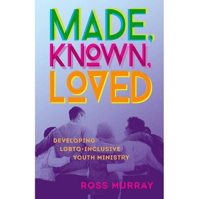 Made, Known, Loved - by  Ross Murray (Paperback)