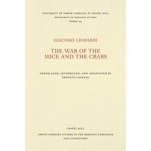 The War of the Mice and the Crabs - (North Carolina Studies in the Romance Languages and Literatu) by  Giacomo Leopardi (Paperback) - 1 of 1