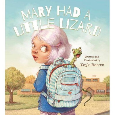 Mary Had a Little Lizard - by  Kayla Harren (Hardcover)