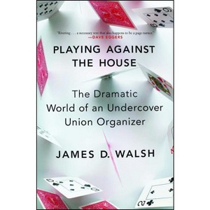 Playing Against the House - by  James D Walsh (Paperback) - 1 of 1