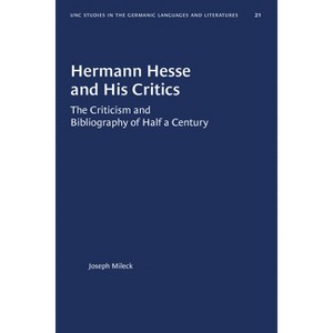 Hermann Hesse and His Critics - (University of North Carolina Studies in Germanic Languages a) by  Joseph Mileck (Paperback) - 1 of 1