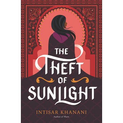 The Theft of Sunlight - (Dauntless Path) by  Intisar Khanani (Hardcover)