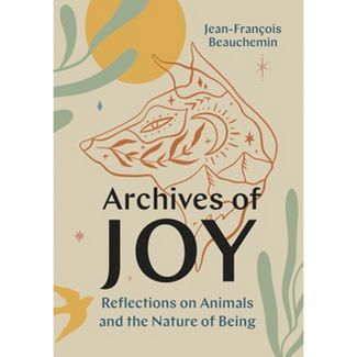 Archives of Joy by Jean-FranÃ§ois Beauchemin and David Warriner