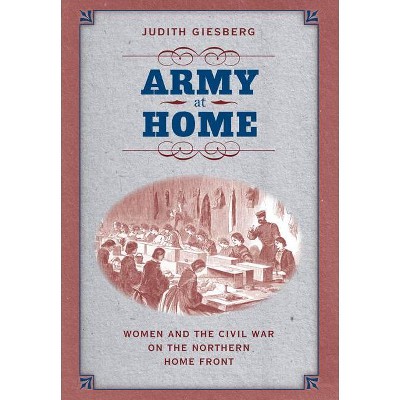 Army at Home - (Civil War America) by  Judith Giesberg (Paperback)