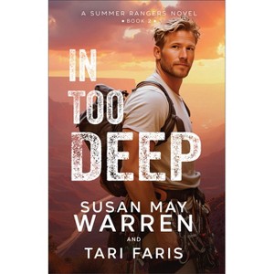 In Too Deep - (Summer Rangers) by  Susan May Warren & Tari Faris (Paperback) - 1 of 1