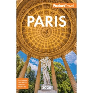 Fodor's Paris 2025 - (Full-Color Travel Guide) 38th Edition by  Fodor's Travel Guides (Paperback) - 1 of 1