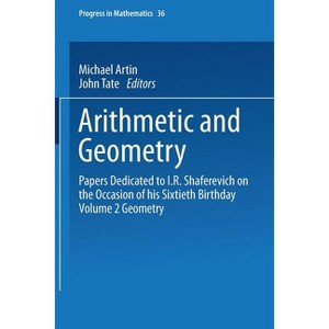 Arithmetic and Geometry - (Progress in Mathematics) by  Michael Artin & John Tate (Paperback) - 1 of 1