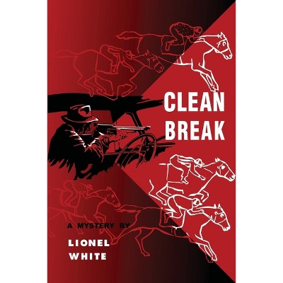 Clean Break - by  Lionel White (Paperback)