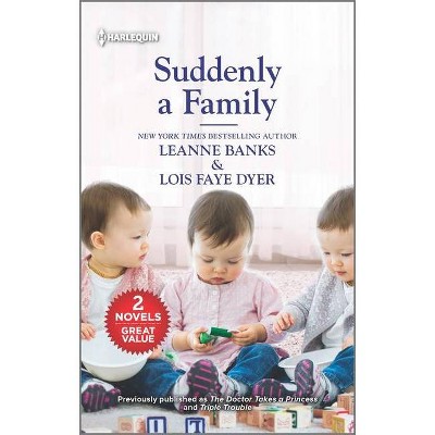 Suddenly a Family - by  Leanne Banks & Lois Faye Dyer (Paperback)