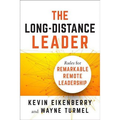 The Long-Distance Leader - by  Kevin Eikenberry & Wayne Turmel (Paperback)